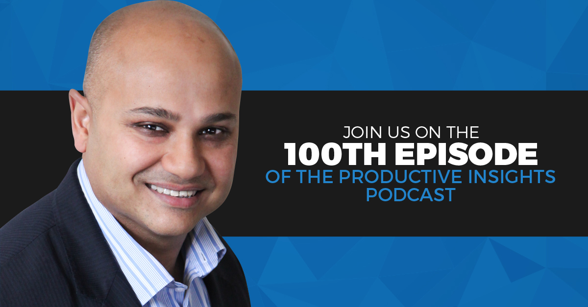 100. The 100th Episode, Featuring YOU — The Listeners (And The Story Of The Productive Insights Podcast)!