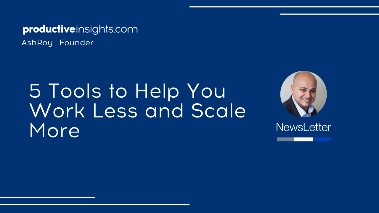 5 Tools to Help You Work Less and Scale More